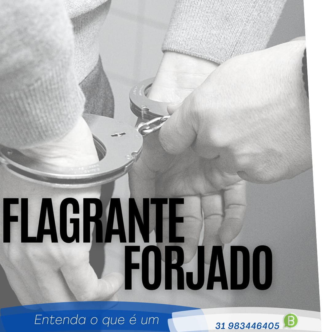 O que é um flagrante forjado